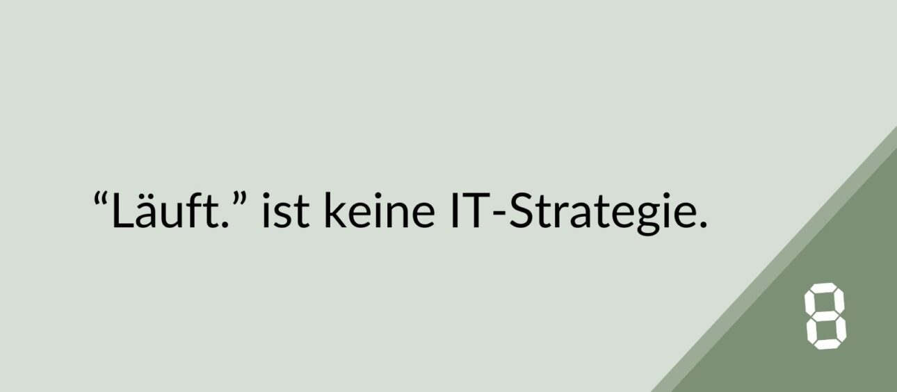 Läuft ist keine IT-Strategie. Managed Services von format8 - IT-Strategie in Tübingen und Neckaralb.